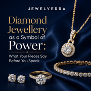 Diamond Jewellery as a Symbol of Power: What Your Pieces Say Before You Speak