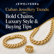Cuban Jewellery Trends: Bold Chains, Luxury Style & Buying Tips